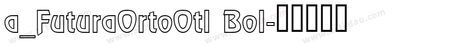 a_FuturaOrtoOtl Bol字体转换